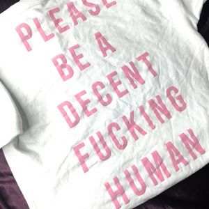 “ please be a decent fucking human “